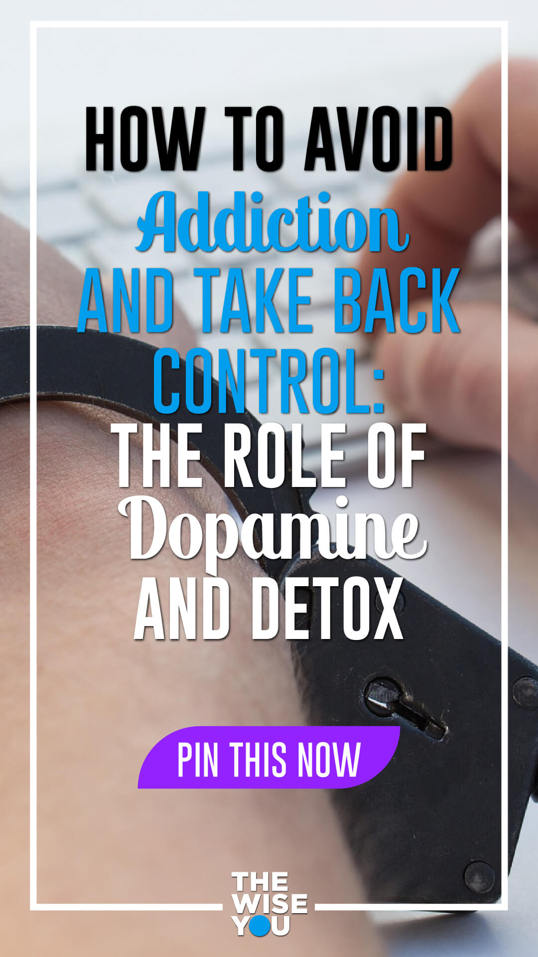 How To Avoid Addiction And Take Back Control: The Role Of Dopamine And Detox