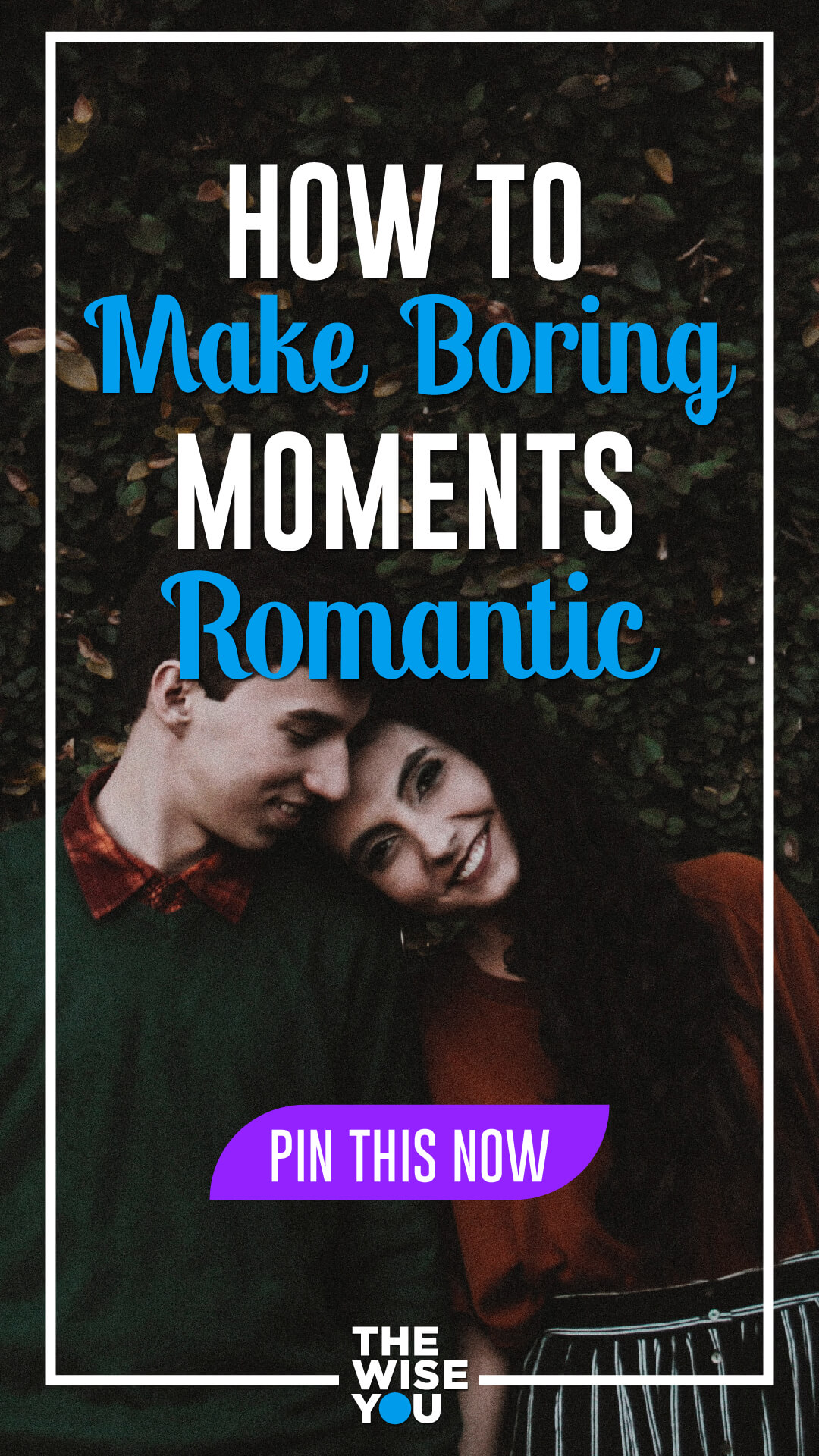 How To Make Boring Moments Romantic