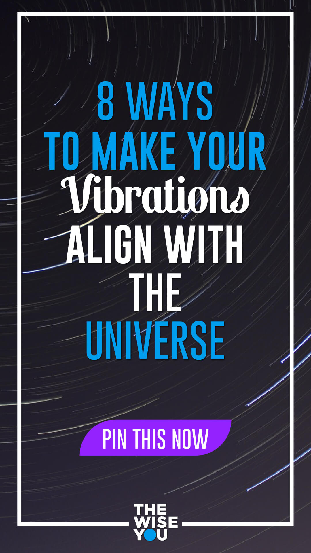 8 Ways To Make Your Vibrations Align With The Universe
