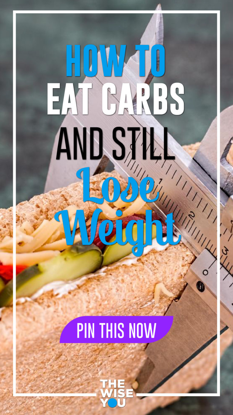 How To Eat Carbs And Still Lose Weight | The Wise You