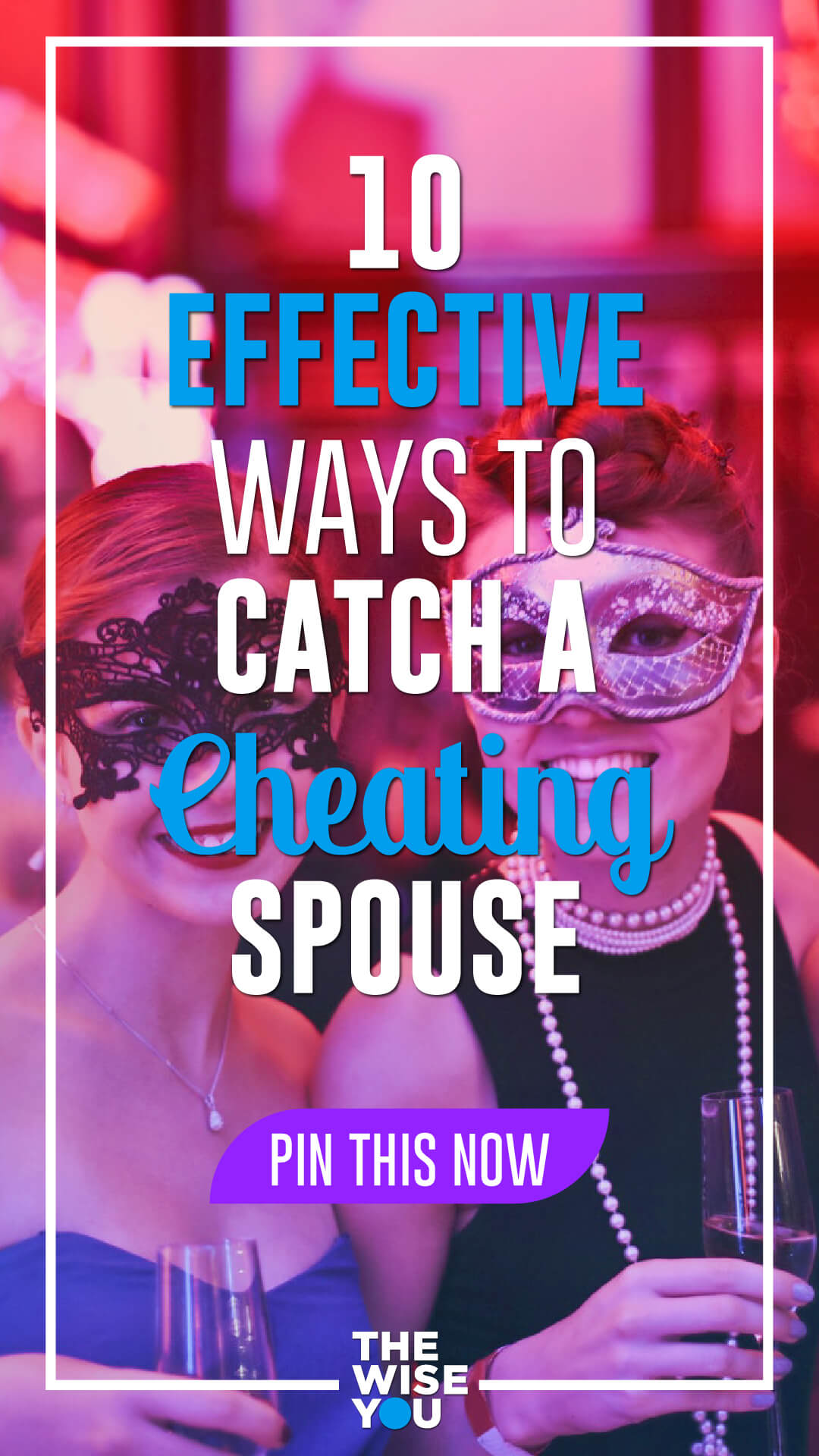 10 Effective Ways to Catch a Cheating Spouse