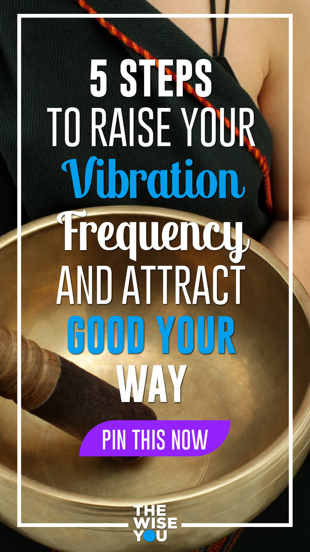5 Steps to Raise Your Vibration Frequency and Attract Good Your Way